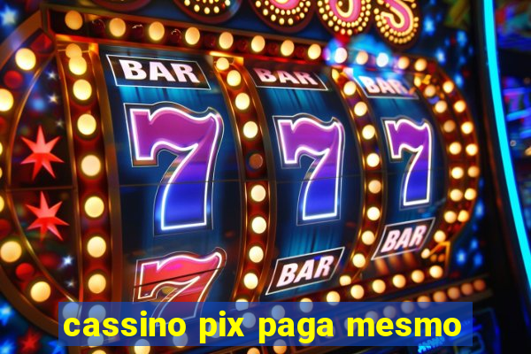 cassino pix paga mesmo